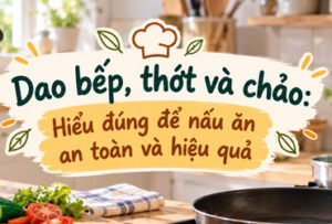 Hình đại diện bài viết Dao thớt và Chảo An Toàn